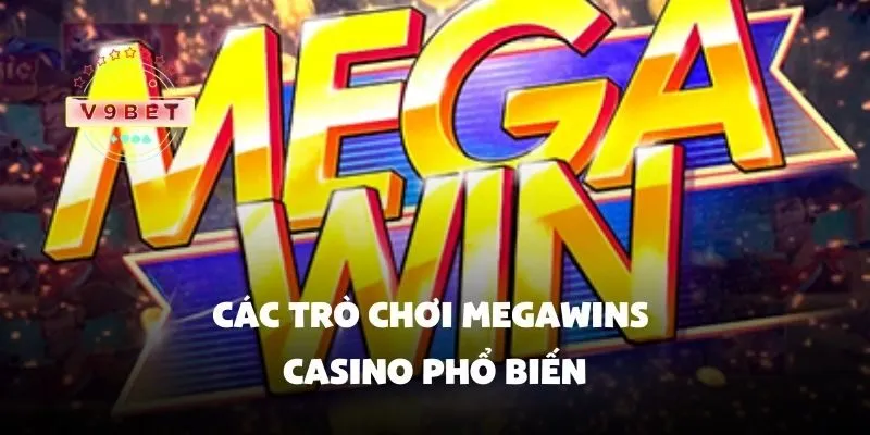 Các trò chơi megawins casino phổ biến