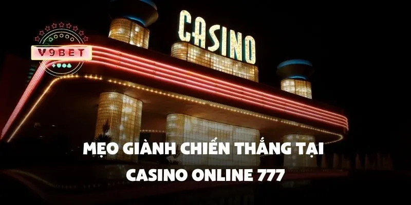 Mẹo giành chiến thắng tại casino online 777
