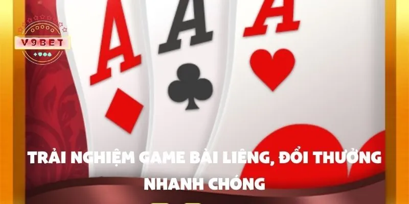 Trải nghiệm game bài liêng, đổi thưởng nhanh chóng